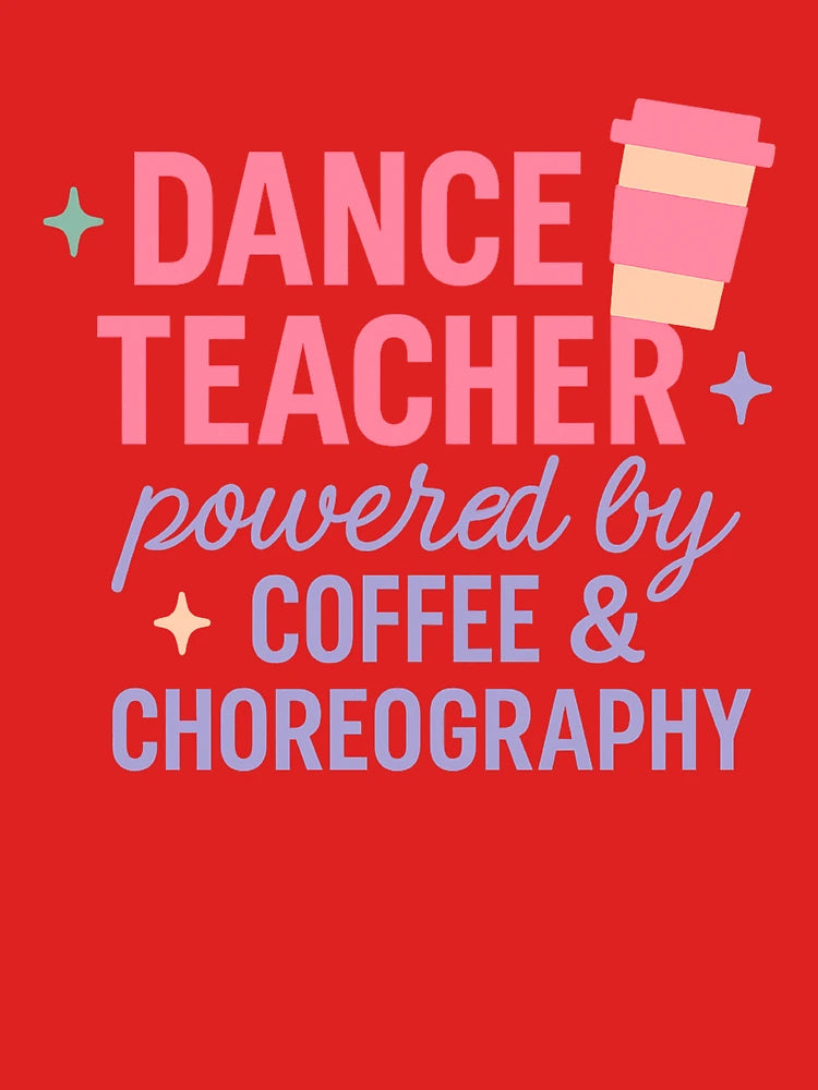 Dance Teacher Powered by Coffee and Choreography Classic T-Shirt