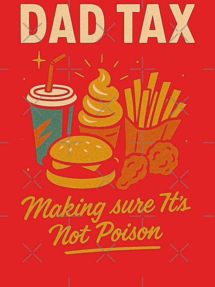 Dad Tax – Funny Fast Food Quote Design for Hungry Fathers Classic T-Shirt