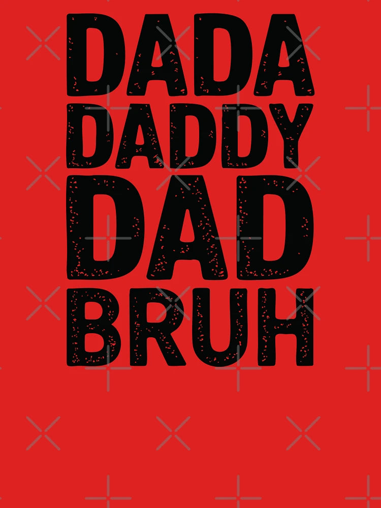 Dada Daddy Dad Bruh Funny Dad Quote Shirt. Father's Day Gift for Him. Classic T-Shirt