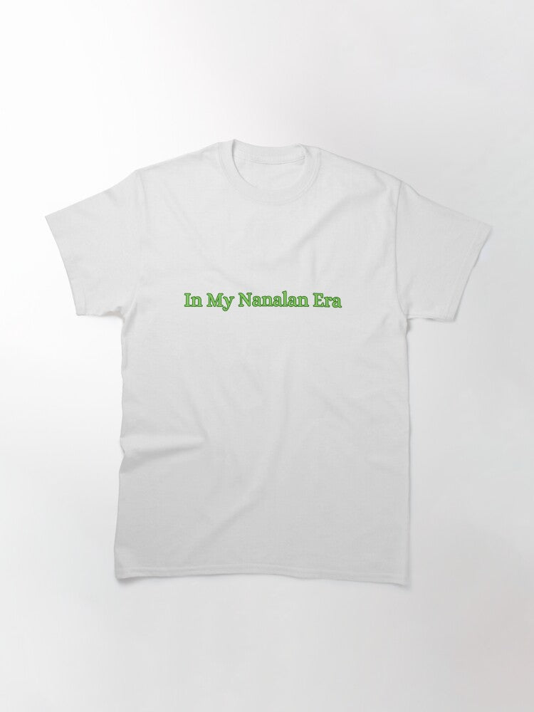 In My Nanalan Era Classic T-Shirt