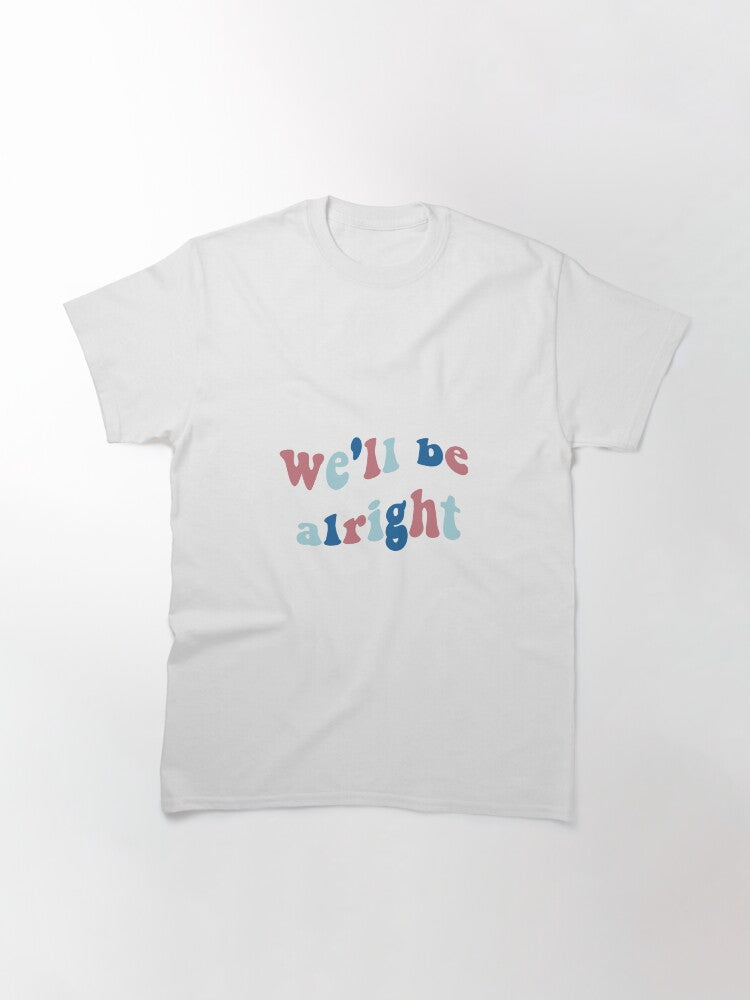 we'll be alright fine line Classic T-Shirt