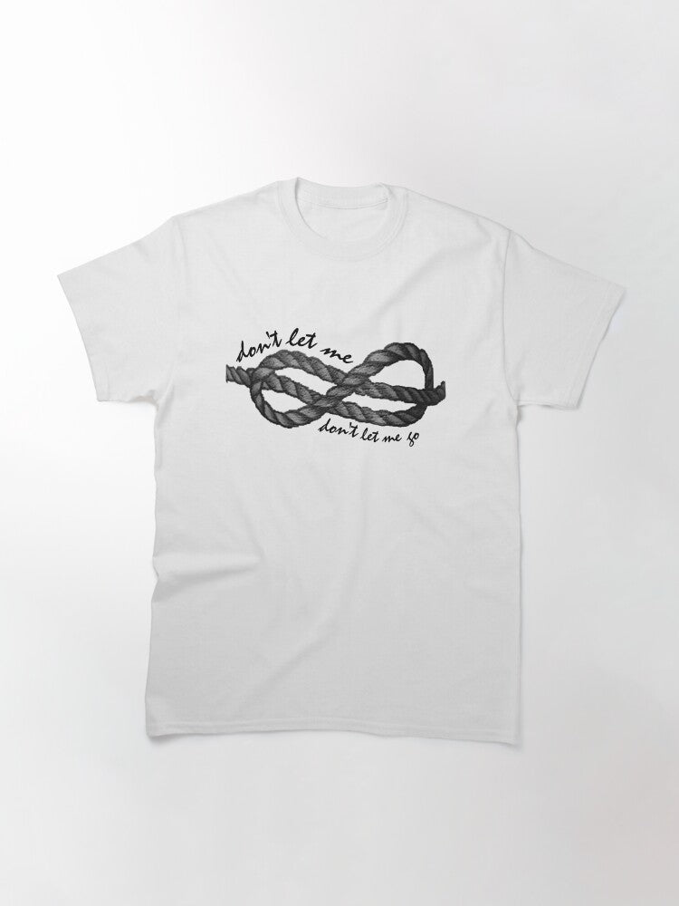 Don't Let Me Classic T-Shirt
