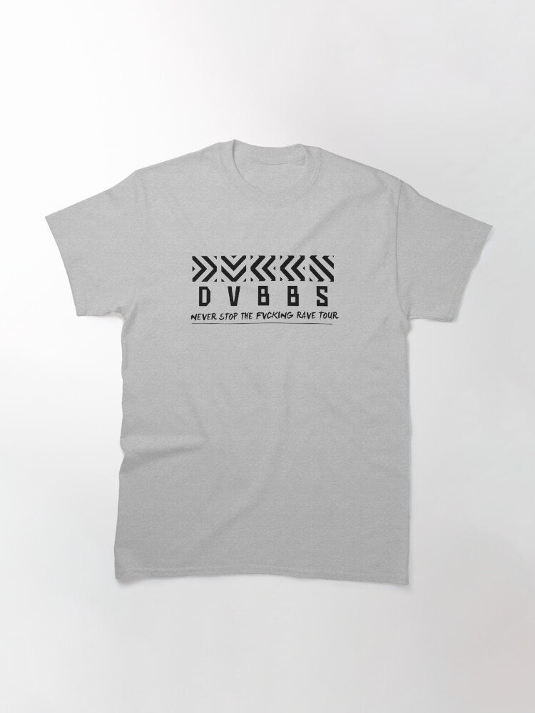 DVBBS NEVER STOP THE FUCKING RAVE TOUR Classic T-Shirt