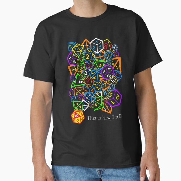 D&D (Dungeons and Dragons) - This is how I roll! Classic T-Shirt