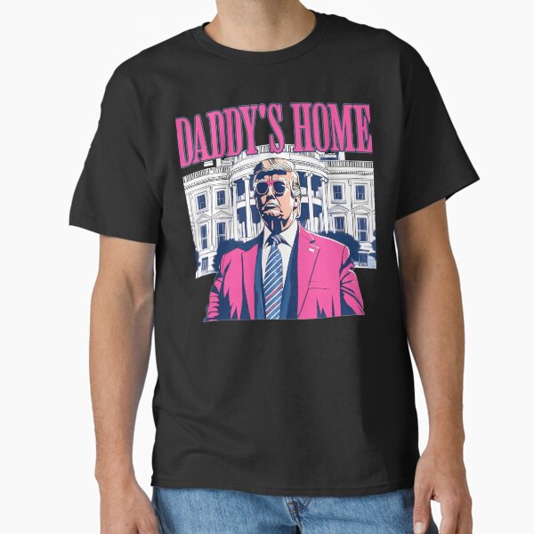 Daddy's Home Classic T-Shirt
