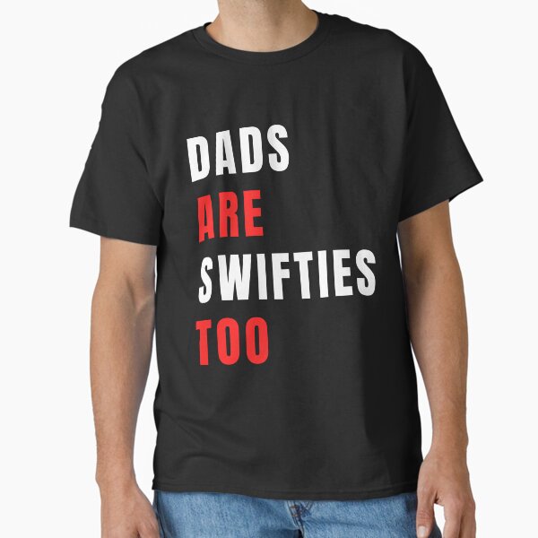 dads are swifties too Classic T-Shirt