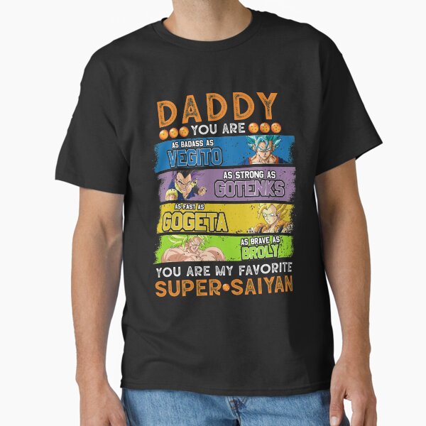 Daddy Dragℴnball Daddy You Are My Favorite Super Saiyɞn Funny Vegeta Gℴku Gohan Trunks Father's Day Anime Classic T-Shirt