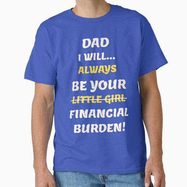 Dads little girl, fathers day, funny dad Classic T-Shirt