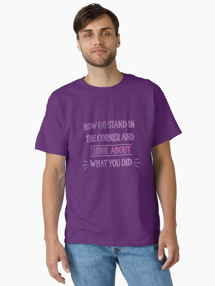 Now Go Stand in the Corner and Think About What You Did Taylor Swift Classic T-Shirt