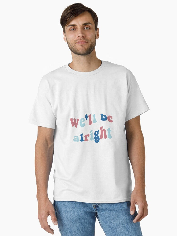 we'll be alright fine line Classic T-Shirt