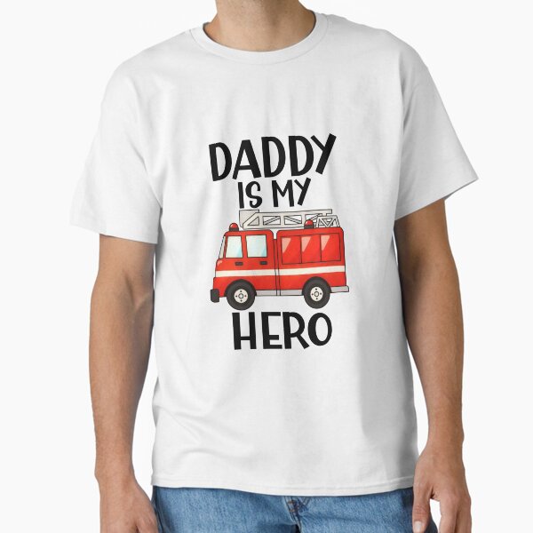 Daddy Is My Hero Firefighter New Daddy Father's Day Classic T-Shirt