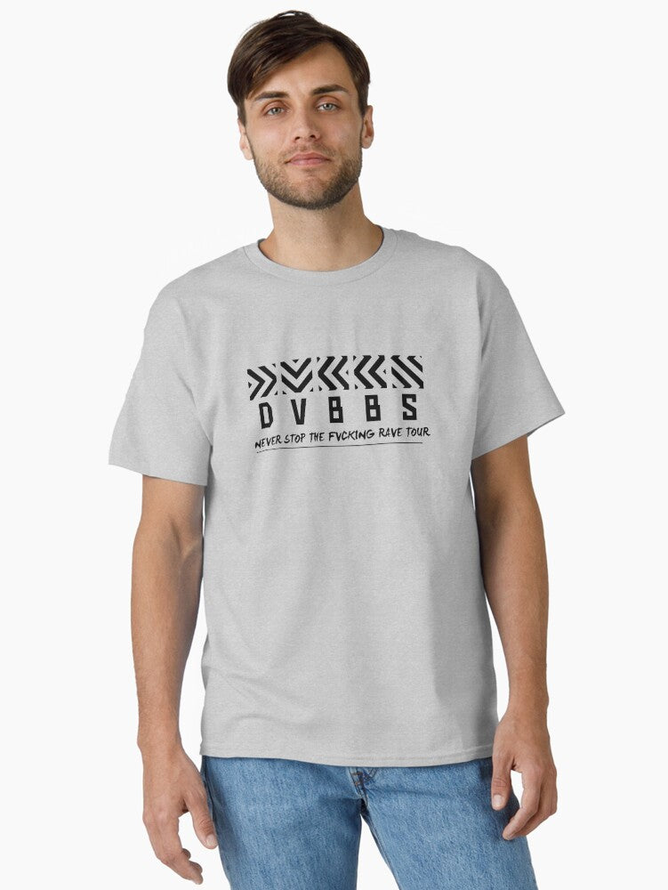 DVBBS NEVER STOP THE FUCKING RAVE TOUR Classic T-Shirt