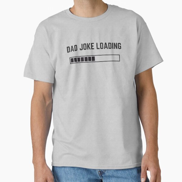 Dad Joke Loading Classic T-Shirt