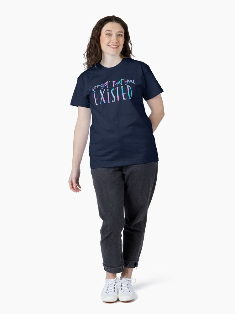 i forgot that you existed text design Classic T-Shirt