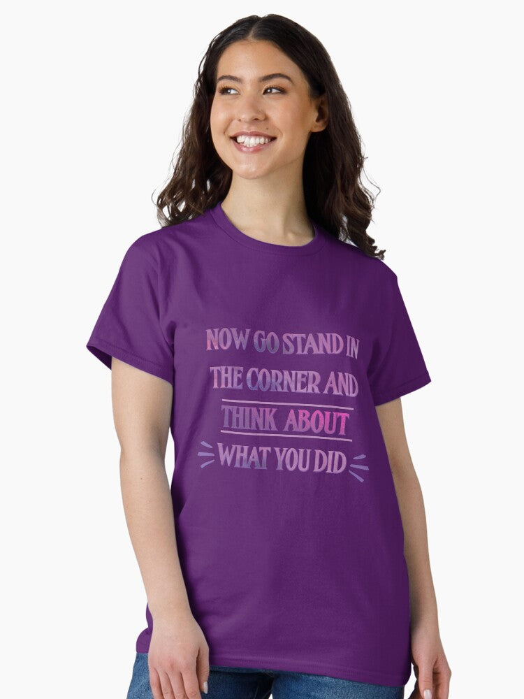 Now Go Stand in the Corner and Think About What You Did Taylor Swift Classic T-Shirt