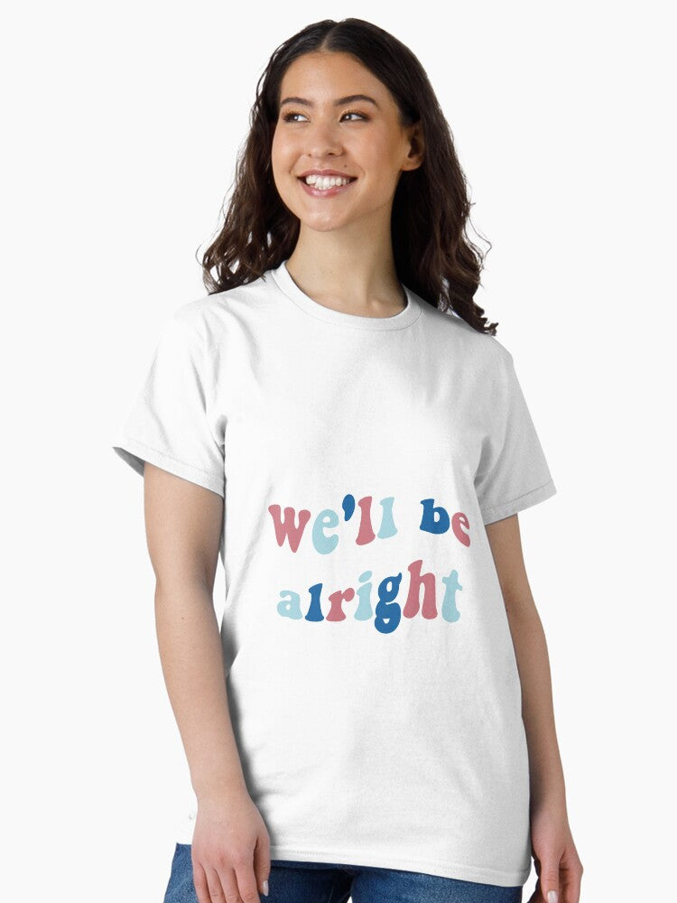 we'll be alright fine line Classic T-Shirt