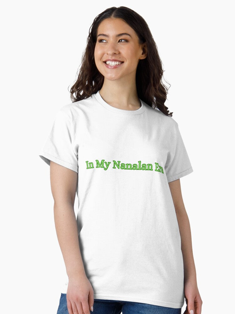 In My Nanalan Era Classic T-Shirt
