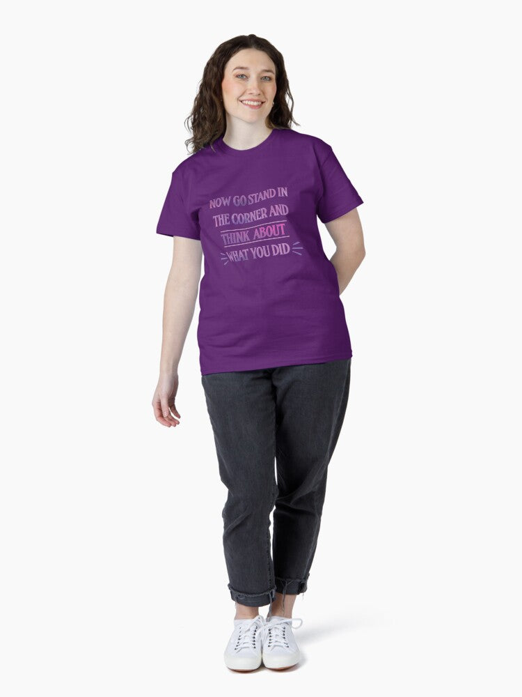 Now Go Stand in the Corner and Think About What You Did Taylor Swift Classic T-Shirt